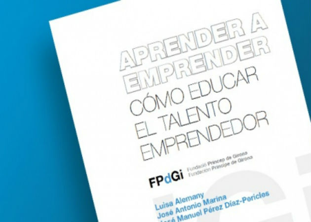 "Aprender a emprender. Cómo educar el talento emprendedor"